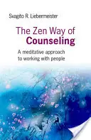 El Camino Zen de la Orientación: Un enfoque meditativo del trabajo con las personas - The Zen Way of Counseling: A Meditative Approach to Working with People