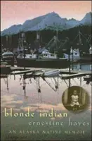 Blonde Indian: Memorias de un nativo de Alaska - Blonde Indian: An Alaska Native Memoir