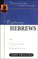 Explorando Hebreos: Comentario expositivo - Exploring Hebrews: An Expository Commentary