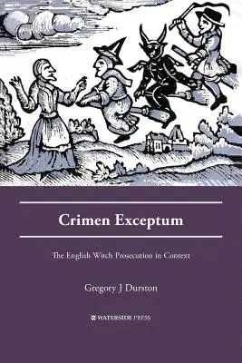 Crimen Exceptum: La persecución de las brujas inglesas en su contexto - Crimen Exceptum: The English Witch Prosecution in Context