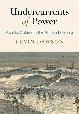 Undercurrents of Power: La cultura acuática en la diáspora africana - Undercurrents of Power: Aquatic Culture in the African Diaspora