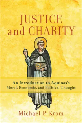 Justicia y caridad: Introducción al pensamiento moral, económico y político del Aquinate - Justice and Charity: An Introduction to Aquinas's Moral, Economic, and Political Thought