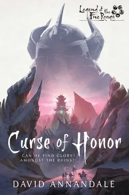 La maldición del honor: La leyenda de los cinco anillos - Curse of Honor: A Legend of the Five Rings Novel