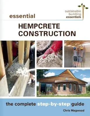 Essential Hempcrete Construction: La guía completa paso a paso - Essential Hempcrete Construction: The Complete Step-By-Step Guide