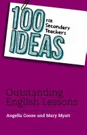 100 ideas para profesores de secundaria: Lecciones de inglés sobresalientes - 100 Ideas for Secondary Teachers: Outstanding English Lessons
