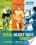 Total Heart Rate Training: Personalice y maximice su entrenamiento utilizando un pulsómetro - Total Heart Rate Training: Customize and Maximize Your Workout Using a Heart Rate Monitor