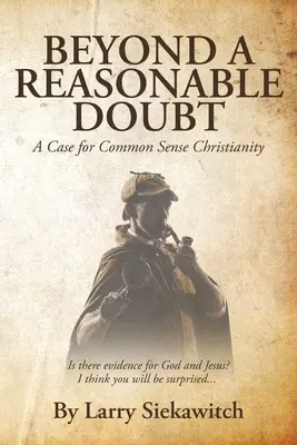 Más allá de una duda razonable: A Case for Common Sense Christianity - Beyond a Reasonable Doubt: A Case for Common Sense Christianity