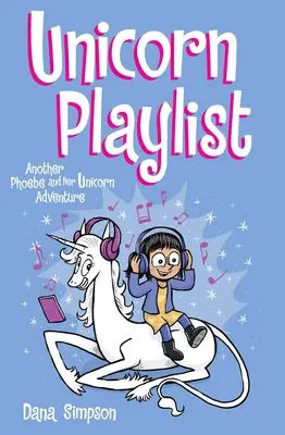 Unicorn Playlist, 14: Otra aventura de Phoebe y su unicornio - Unicorn Playlist, 14: Another Phoebe and Her Unicorn Adventure