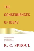 Las consecuencias de las ideas (Rediseño): Comprender los conceptos que dieron forma a nuestro mundo - The Consequences of Ideas (Redesign): Understanding the Concepts That Shaped Our World