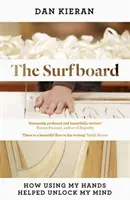 La tabla de surf: Cómo el uso de mis manos me ayudó a desbloquear mi mente - The Surfboard: How Using My Hands Helped Unlock My Mind