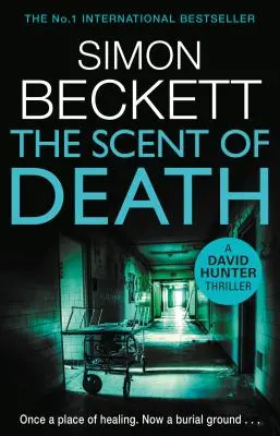 El olor de la muerte: el nuevo y escalofriante thriller de David Hunter. - Scent of Death - The chillingly atmospheric new David Hunter thriller