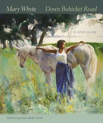 Down Bohicket Road: An Artist's Journey. Pinturas y bocetos de Mary Whyte, con extractos de El mundo de Alfreda. - Down Bohicket Road: An Artist's Journey. Paintings and Sketches by Mary Whyte, with Excerpts from Alfreda's World.