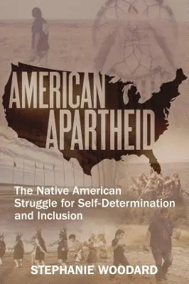 American Apartheid: La lucha de los nativos americanos por la autodeterminación y la inclusión - American Apartheid: The Native American Struggle for Self-Determination and Inclusion