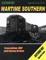 Southern en tiempos de guerra - Evacuación, ARP y acción enemiga - Wartime Southern - Evacuation, ARP and Enemy Action