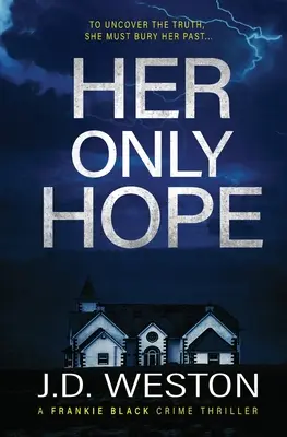 Su única esperanza: Un thriller británico de acción y crimen - Her Only Hope: A British Crime Thriller Novel