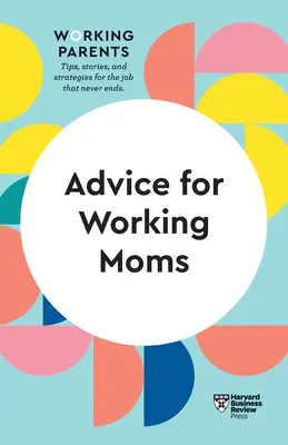 Consejos para madres trabajadoras (HBR Working Parents Series) - Advice for Working Moms (HBR Working Parents Series)