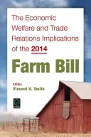 Implicaciones de la Ley Agrícola de 2014 en el bienestar económico y las relaciones comerciales - The Economic Welfare and Trade Relations Implications of the 2014 Farm Bill