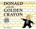 Donald y el lápiz de oro: Una parodia sin presidente: Un libro que utiliza las mejores palabras - Donald and the Golden Crayon: An Unpresidented Parody: A Book That Uses the Best Words