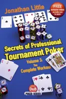 Secrets of Professional Tournament Poker, Volumen 3: El entrenamiento completo - Secrets of Professional Tournament Poker, Volume 3: The Complete Workout