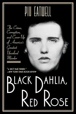 Dalia negra, rosa roja: El crimen, la corrupción y el encubrimiento del mayor asesinato sin resolver de Estados Unidos - Black Dahlia, Red Rose: The Crime, Corruption, and Cover-Up of America's Greatest Unsolved Murder