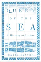 La Reina del Mar: Historia de Lisboa - Queen of the Sea: A History of Lisbon