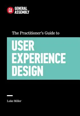 Guía práctica para el diseño de la experiencia del usuario - The Practitioner's Guide to User Experience Design