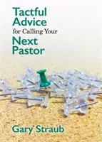 Consejos con tacto para llamar a su próximo pastor - Tactful Advice for Calling Your Next Pastor