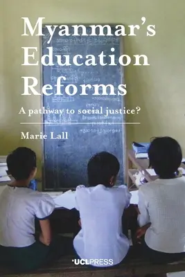 Las reformas educativas de Myanmar: ¿Un camino hacia la justicia social? - Myanmar's Education Reforms: A Pathway to Social Justice?