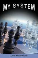 Mi sistema: Estrategias ganadoras de ajedrez - My System: Winning Chess Strategies