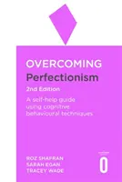 Cómo superar el perfeccionismo 2ª edición: Una guía de autoayuda con técnicas cognitivo-conductuales científicamente avaladas - Overcoming Perfectionism 2nd Edition: A Self-Help Guide Using Scientifically Supported Cognitive Behavioural Techniques