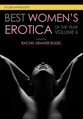 La mejor erótica femenina del año, volumen 6 - Best Women's Erotica of the Year, Volume 6