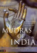 Mudras de la India: Una guía completa de los gestos con las manos del yoga y la danza india - Mudras of India: A Comprehensive Guide to the Hand Gestures of Yoga and Indian Dance