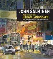 John Salminen - Maestro del paisaje urbano: Del realismo a la abstracción en acuarela - John Salminen - Master of the Urban Landscape: From Realism to Abstractions in Watercolor