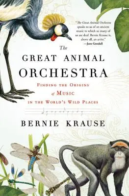 La gran orquesta animal: El origen de la música en los lugares salvajes del mundo - The Great Animal Orchestra: Finding the Origins of Music in the World's Wild Places