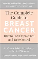 La guía completa del cáncer de mama: Cómo sentirse capacitado y tomar el control - The Complete Guide to Breast Cancer: How to Feel Empowered and Take Control