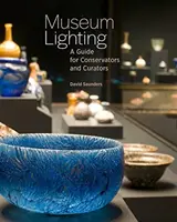 Iluminación de museos: Guía para conservadores y conservadores - Museum Lighting: A Guide for Conservators and Curators