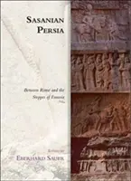 Persia sasánida: entre Roma y las estepas de Eurasia - Sasanian Persia: Between Rome and the Steppes of Eurasia