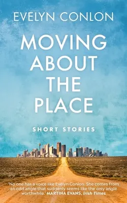 Moverse por el lugar: Relatos nuevos y seleccionados - Moving about the Place: New and Selected Stories