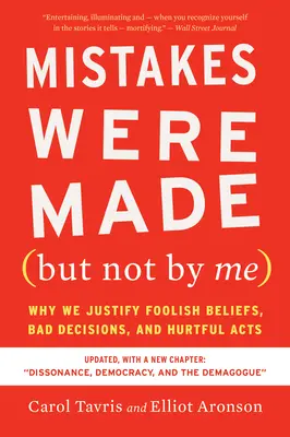 Errores cometidos (pero no por mí) Tercera edición: Por qué justificamos creencias insensatas, malas decisiones y actos dañinos - Mistakes Were Made (But Not by Me) Third Edition: Why We Justify Foolish Beliefs, Bad Decisions, and Hurtful Acts