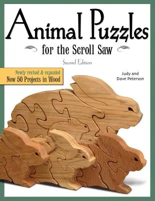 Puzzles de animales para la sierra de marquetería, segunda edición: Nueva edición revisada y ampliada, ahora 50 proyectos en madera - Animal Puzzles for the Scroll Saw, Second Edition: Newly Revised & Expanded, Now 50 Projects in Wood