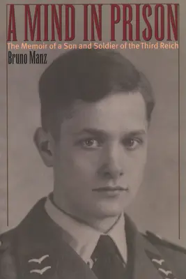 Una mente en prisión: Memorias de un hijo y soldado del Tercer Reich - A Mind in Prison: The Memoir of a Son and Soldier of the Third Reich