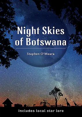 Cielos nocturnos de Botsuana: Includes Local Star Lore - Night Skies of Botswana: Includes Local Star Lore