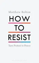 Cómo resistir: Convertir la protesta en poder - How to Resist: Turn Protest to Power