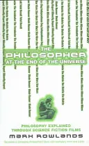 El filósofo del fin del universo - La filosofía explicada a través de películas de ciencia ficción - Philosopher At The End Of The Universe - Philosophy Explained Through Science Fiction Films