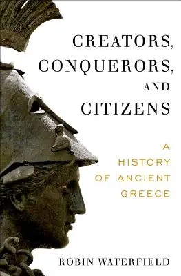 Creadores, conquistadores y ciudadanos: Historia de la antigua Grecia - Creators, Conquerors, and Citizens: A History of Ancient Greece