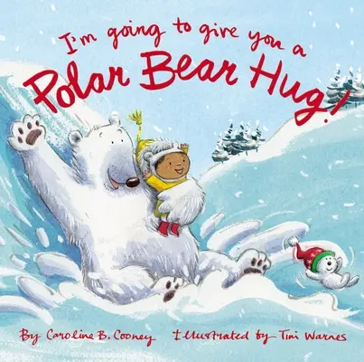 Te voy a dar un abrazo de oso polar!: Libro de cartón acolchado - I'm Going to Give You a Polar Bear Hug!: A Padded Board Book