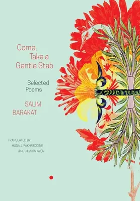 Ven, apuñala suavemente: Poemas escogidos - Come, Take a Gentle Stab: Selected Poems