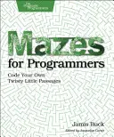 Laberintos para programadores: Codifique sus propios pasadizos sinuosos - Mazes for Programmers: Code Your Own Twisty Little Passages