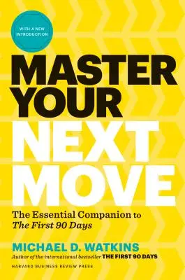 Domine su próximo movimiento, con una nueva introducción: El compañero esencial de los primeros 90 días - Master Your Next Move, with a New Introduction: The Essential Companion to the First 90 Days