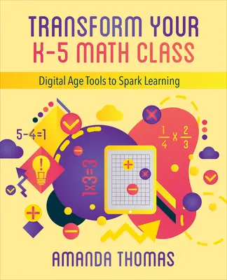 Transforme su clase de matemáticas K-5: Herramientas de la era digital para estimular el aprendizaje - Transform Your K-5 Math Class: Digital Age Tools to Spark Learning